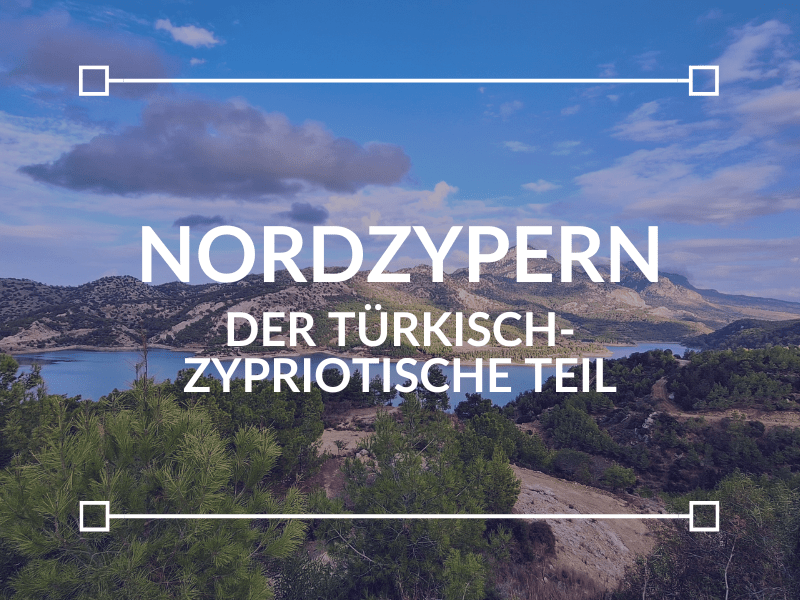 NEU: Teil II –&nbsp;Nordzypern